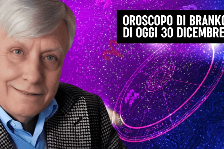 Oroscopo di Branko 30 dicembre 2025: bilanci di fine anno e decisioni prima del 2026