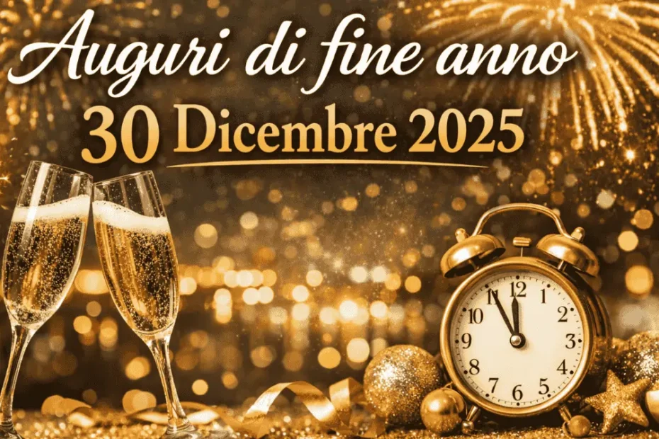 30 dicembre 2025: frasi e auguri di fine anno da inviare su WhatsApp prima di Capodanno
